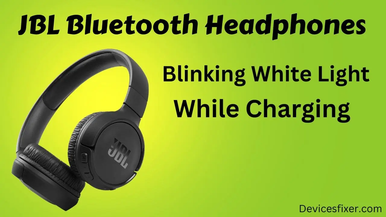JBL Bluetooth Headphones Blinking White Light While Charging