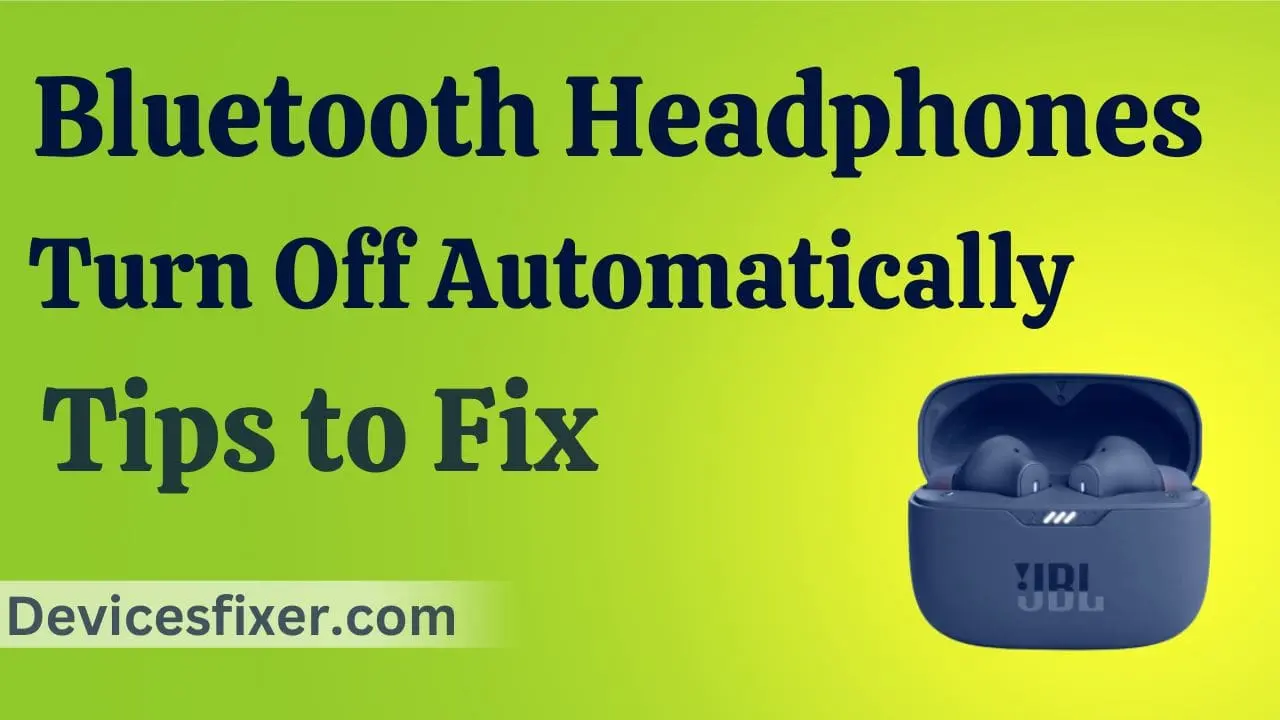 Bluetooth Headphones Turn Off Automatically - Tips to Fix