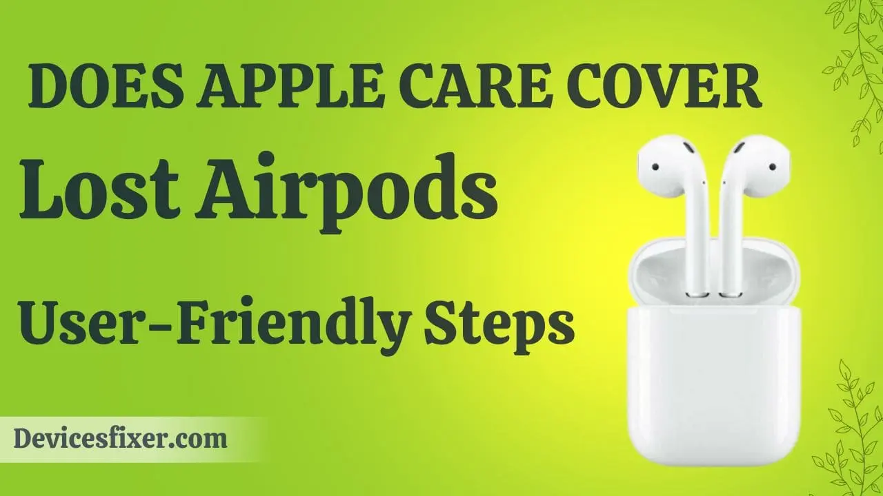 Does Apple Care Cover Lost Airpods - User-Friendly Steps