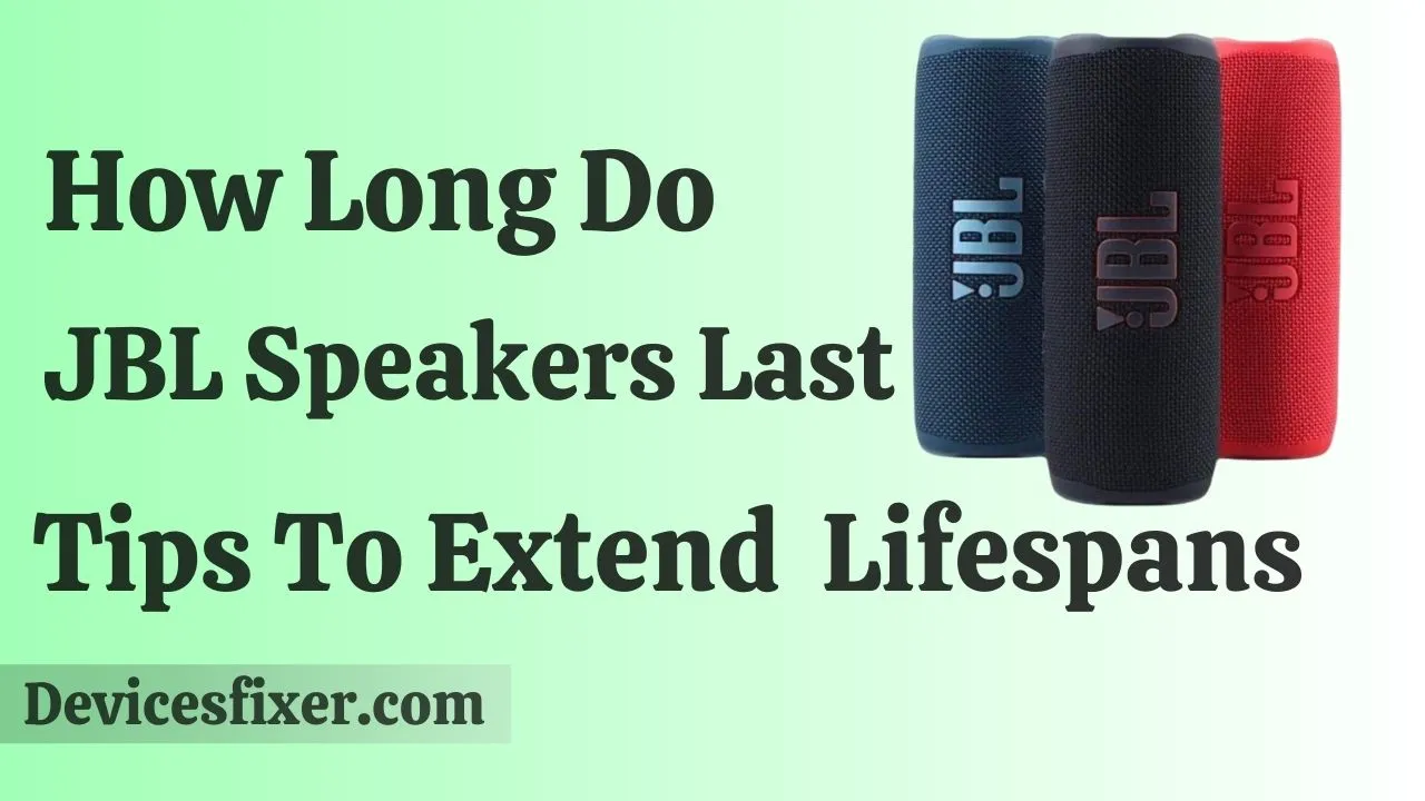 How Long Do JBL Speakers Last - Tips To Extend Lifespans