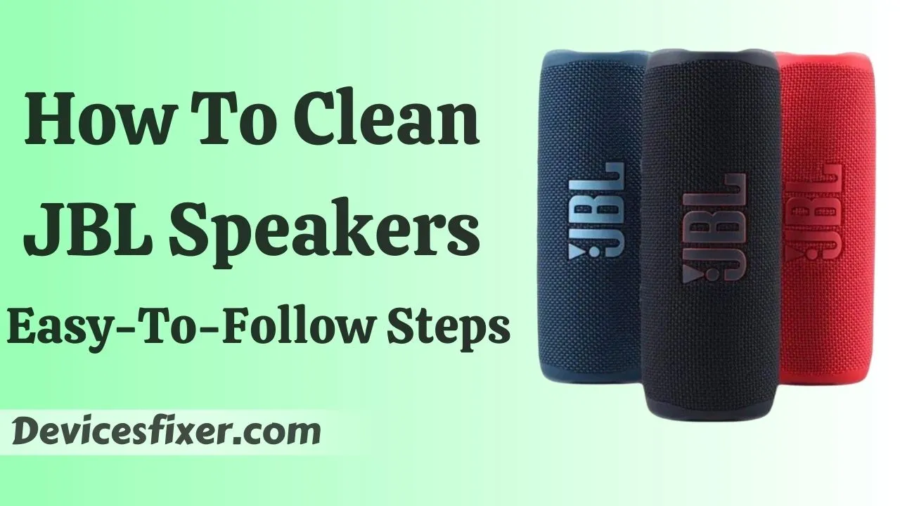 How To Clean JBL Speakers - Easy-To-Follow Steps