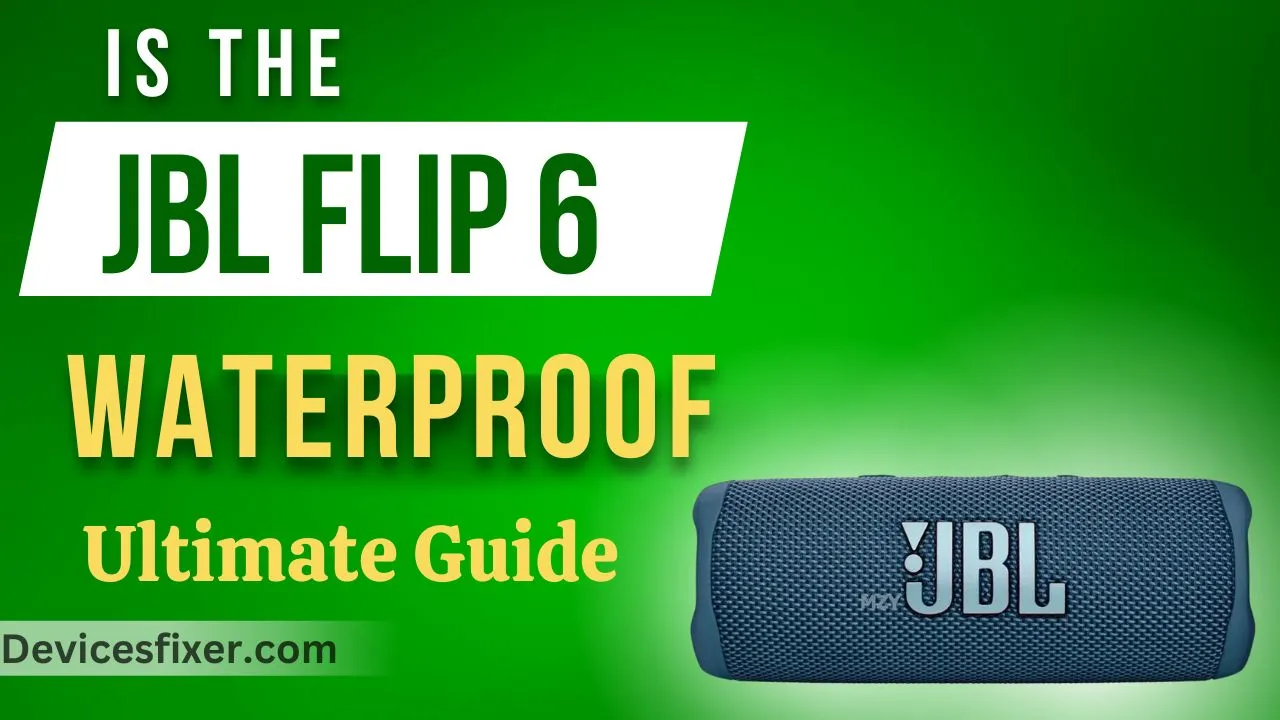 Is The JBL Flip 6 Waterproof - Ultimate Guide