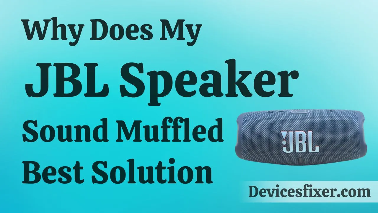 Why Does My JBL Speaker Sound Muffled - Best Solution