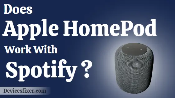 Does Apple HomePod Work With Spotify ?